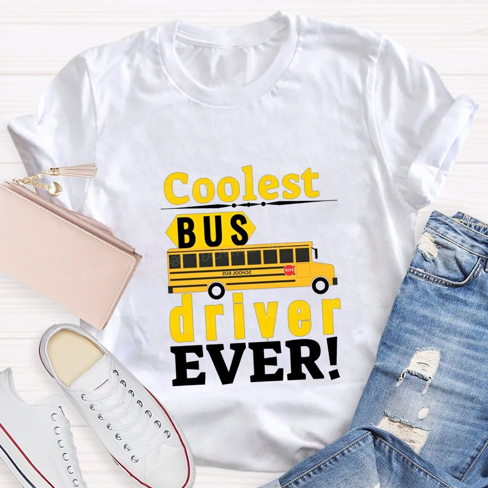 Coolest Bus Driver Ever Teacher T-shirt