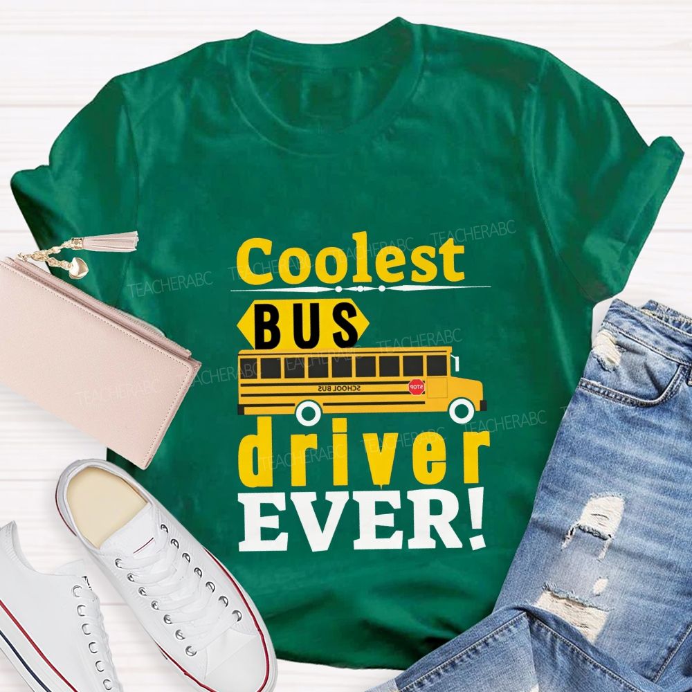 Coolest Bus Driver Ever Teacher T-shirt