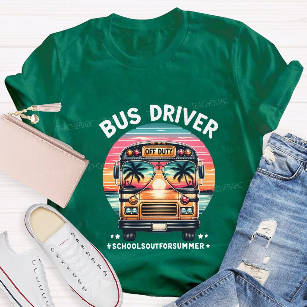 Bus Driver Off Duty School'S Out For Summer T-shirt