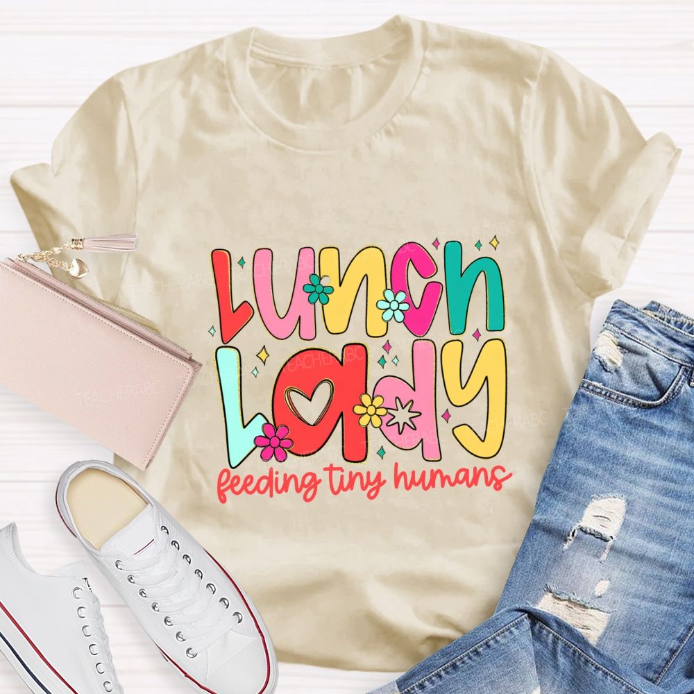 Lunch Lady Feeding Tiny Humans Teacher T-shirt
