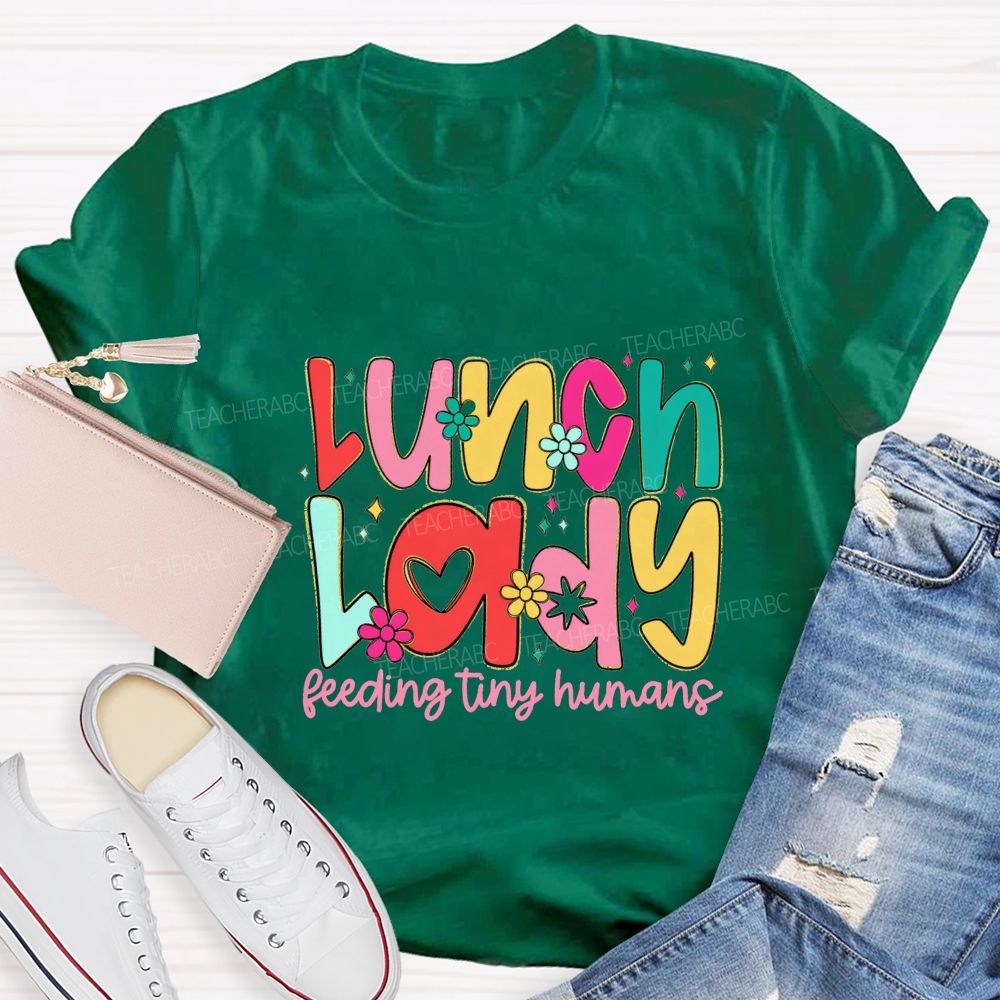Lunch Lady Feeding Tiny Humans Teacher T-shirt