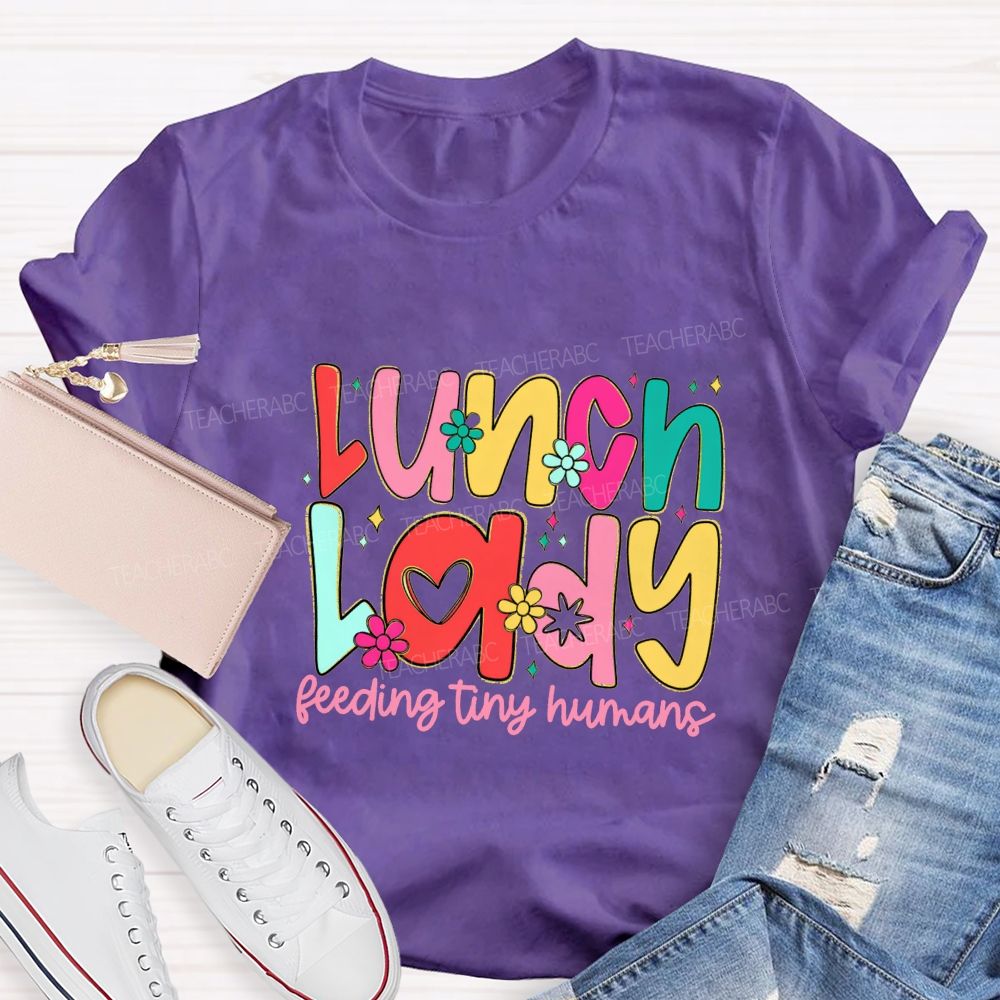 Lunch Lady Feeding Tiny Humans Teacher T-shirt