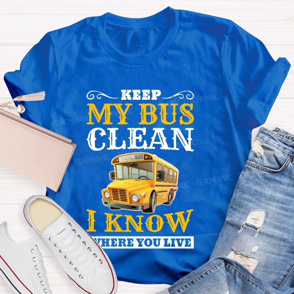 Keep My Bus Clean I Know Where You Live Pattern Teacher T-shirt