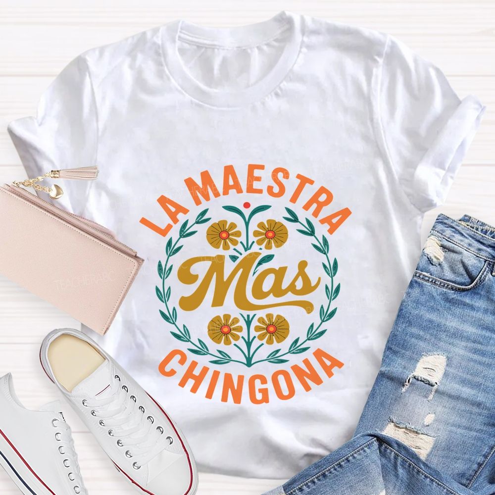 La Maestra Mas Chingona Teacher T-shirt