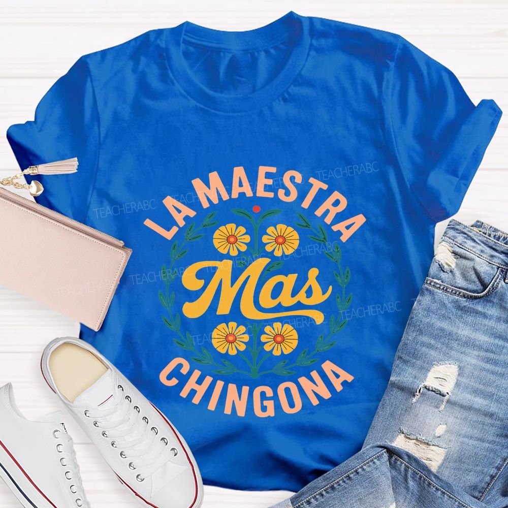 La Maestra Mas Chingona Teacher T-shirt