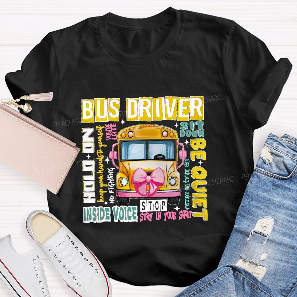 Bus Driver Sit Down Be Quiet Hold On Teacher T-shirt