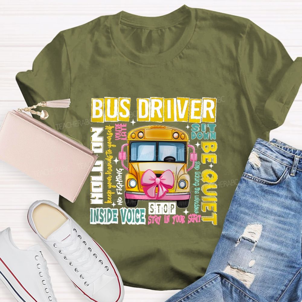Bus Driver Sit Down Be Quiet Hold On Teacher T-shirt
