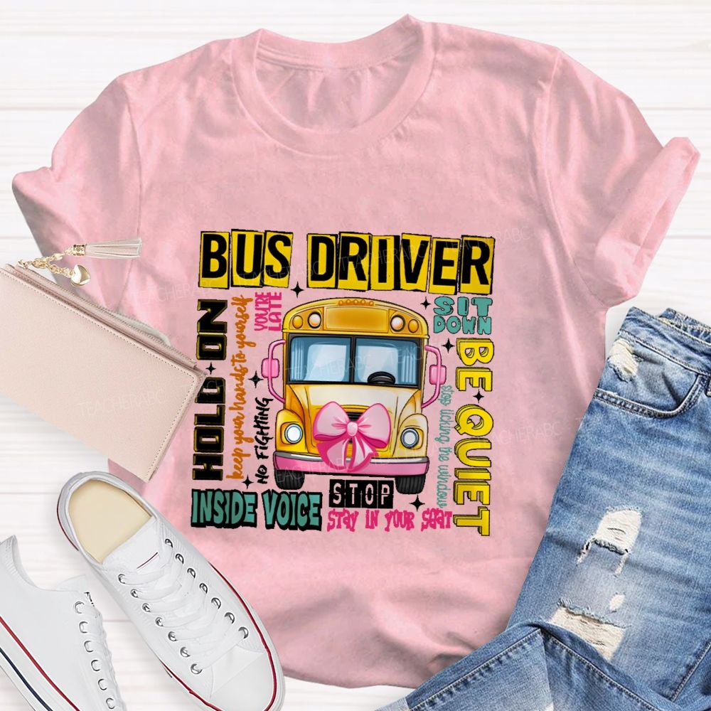 Bus Driver Sit Down Be Quiet Hold On Teacher T-shirt