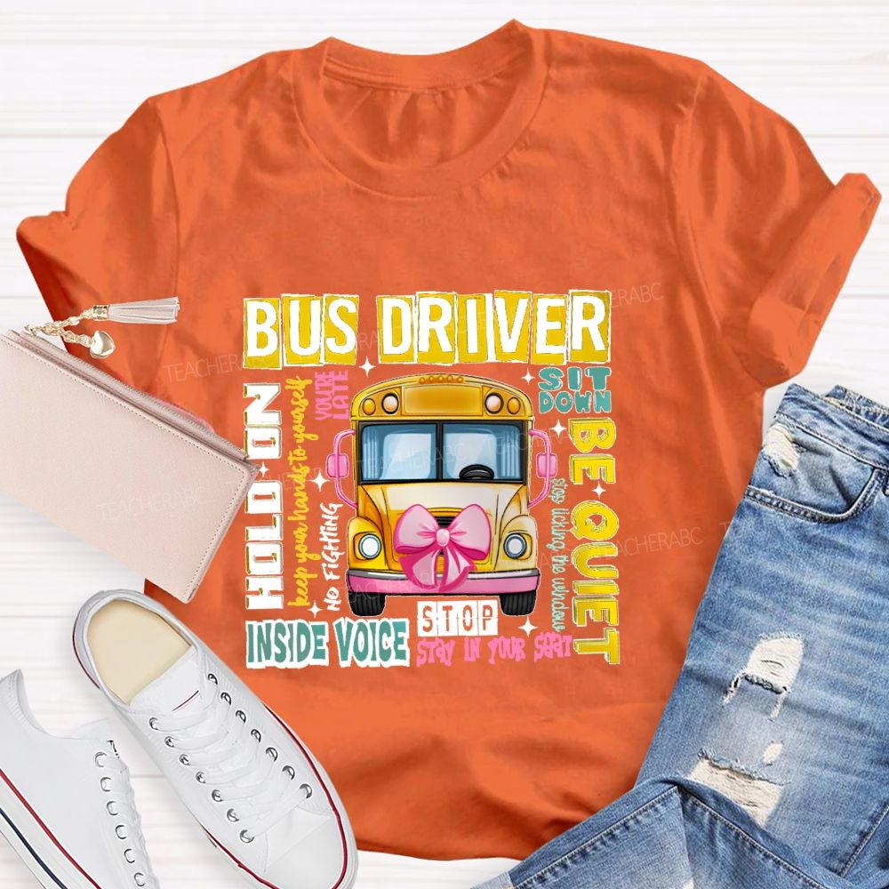Bus Driver Sit Down Be Quiet Hold On Teacher T-shirt