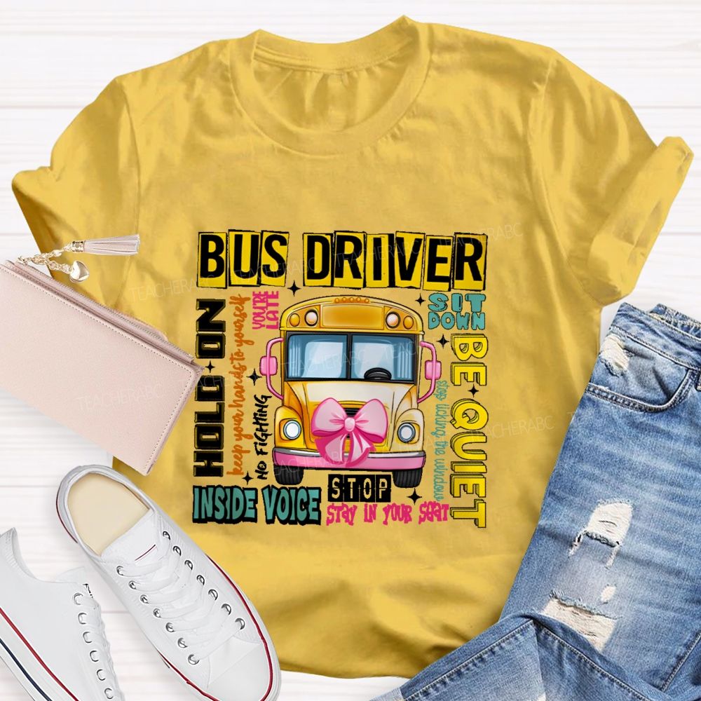 Bus Driver Sit Down Be Quiet Hold On Teacher T-shirt