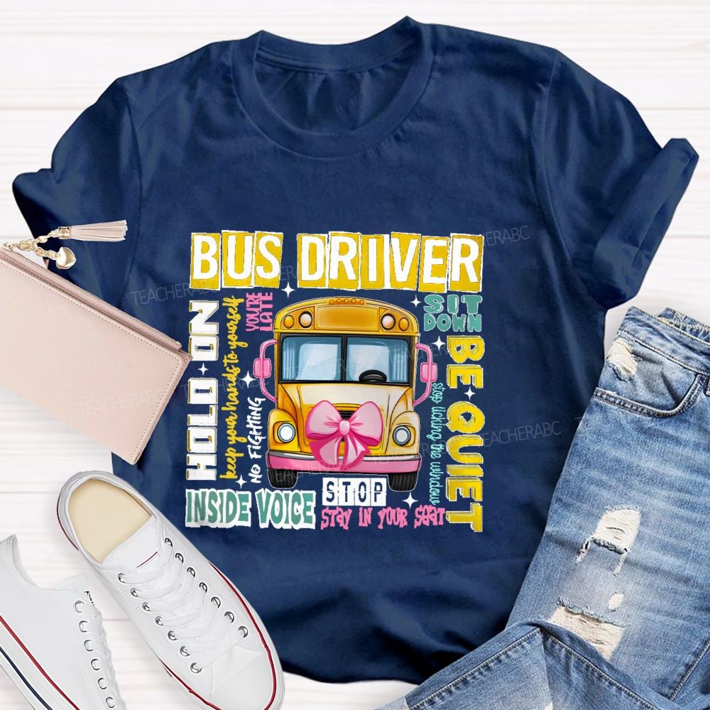 Bus Driver Sit Down Be Quiet Hold On Teacher T-shirt