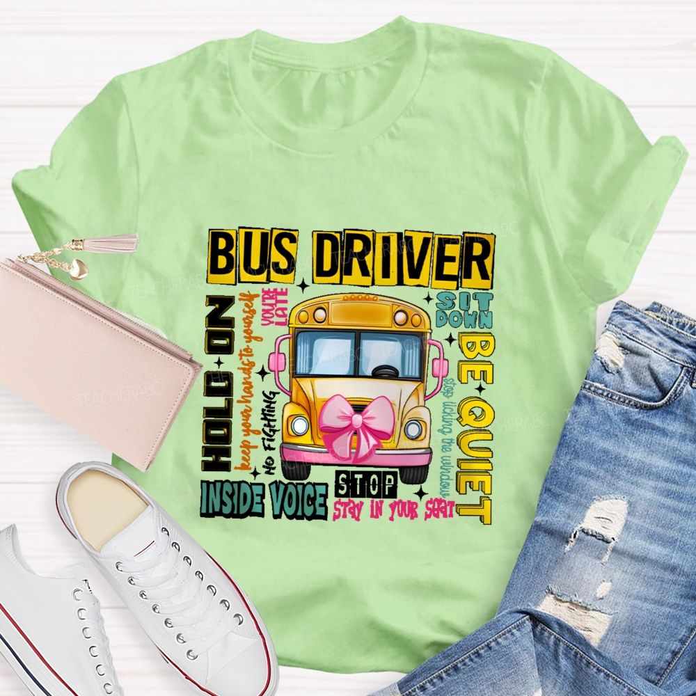 Bus Driver Sit Down Be Quiet Hold On Teacher T-shirt
