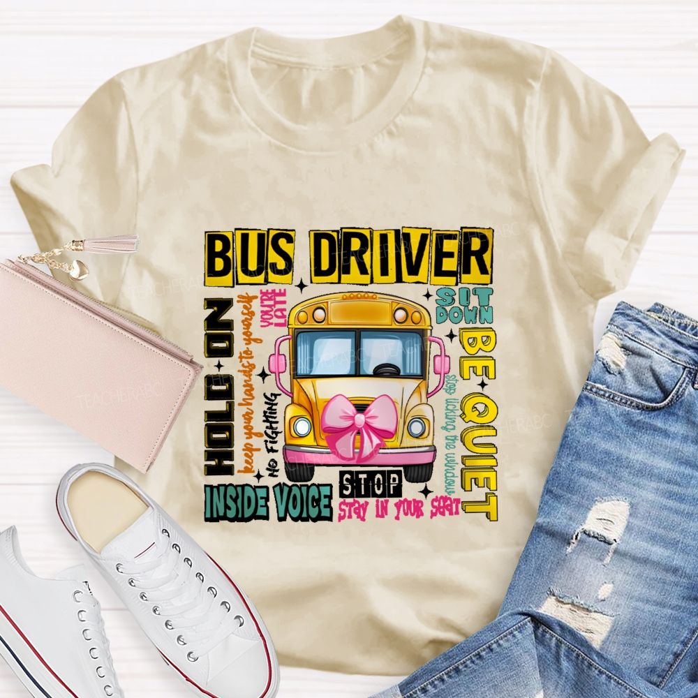 Bus Driver Sit Down Be Quiet Hold On Teacher T-shirt
