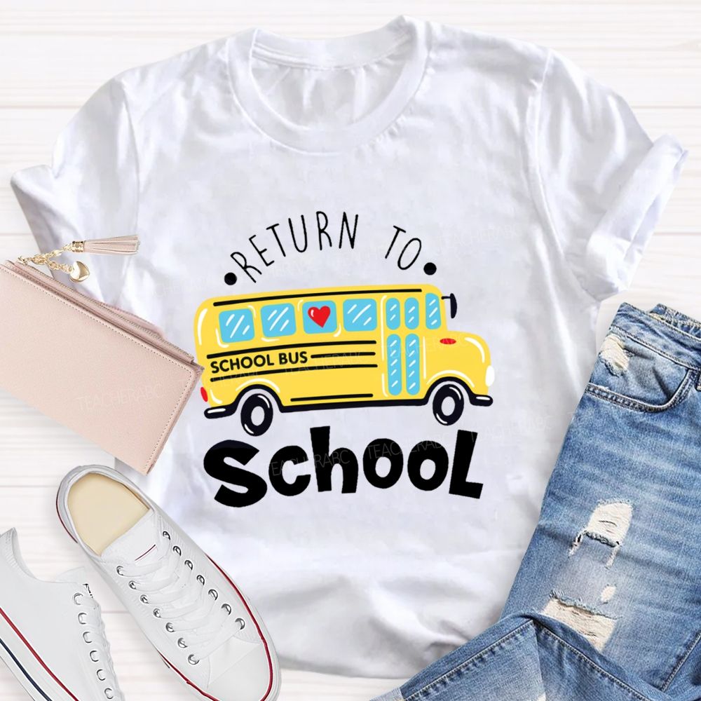 School Bus Return To School Teacher T-shirt