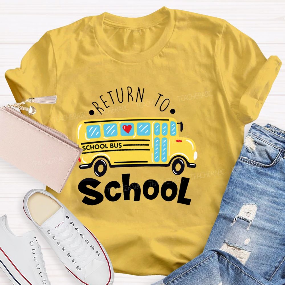 School Bus Return To School Teacher T-shirt