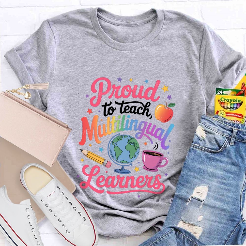 Proud To Teach Multilingual Learners Teacher T-shirt