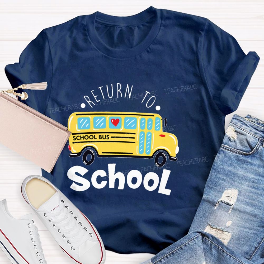 School Bus Return To School Teacher T-shirt