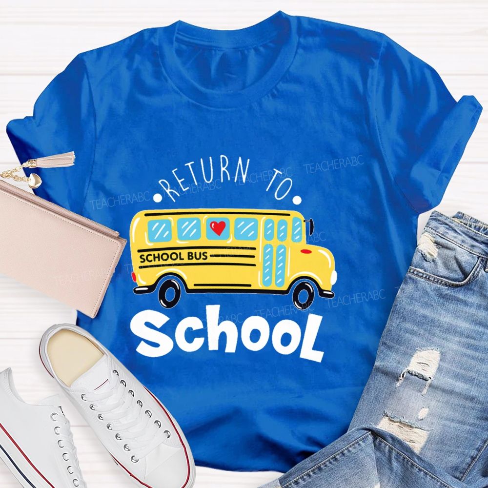 School Bus Return To School Teacher T-shirt