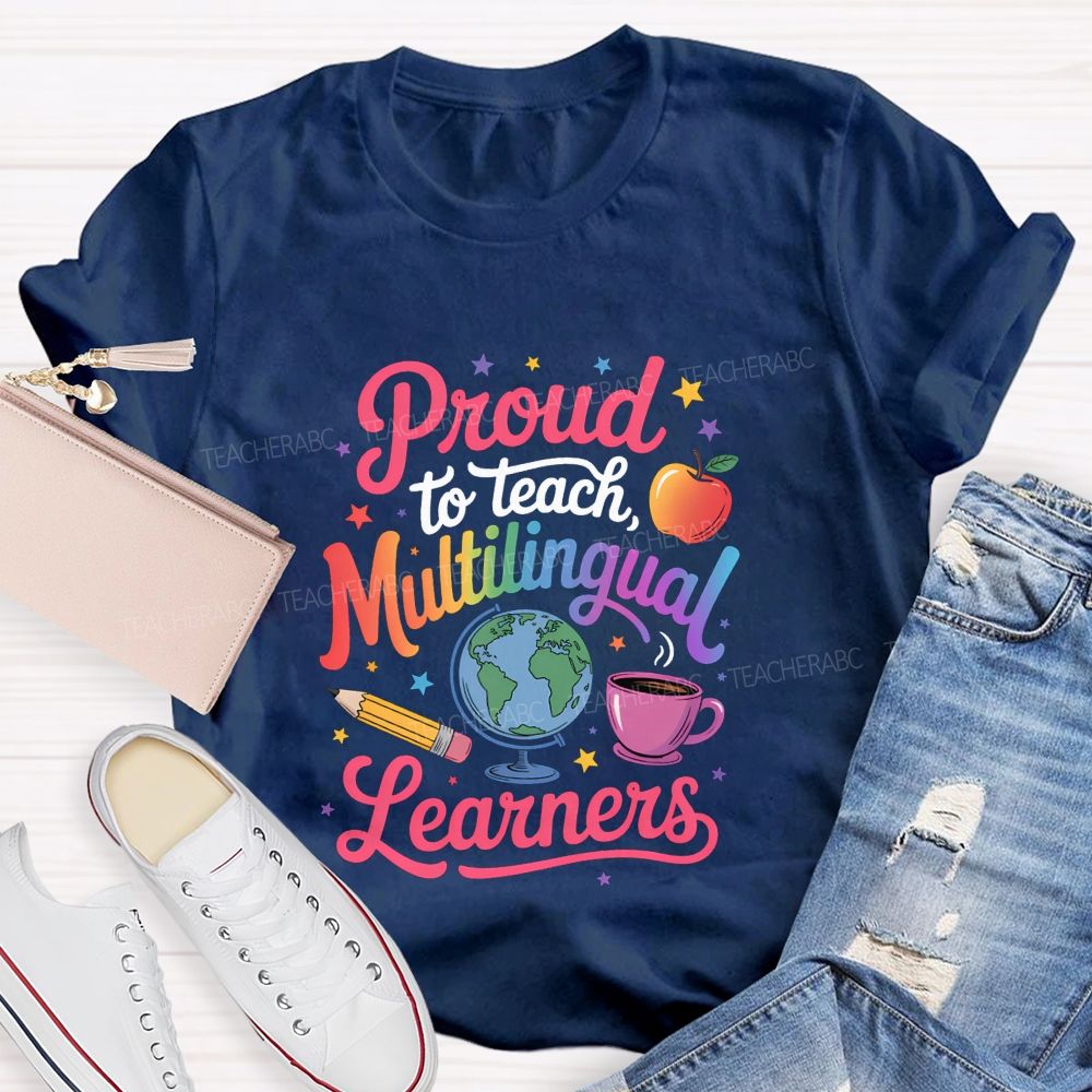 Proud To Teach Multilingual Learners Teacher T-shirt