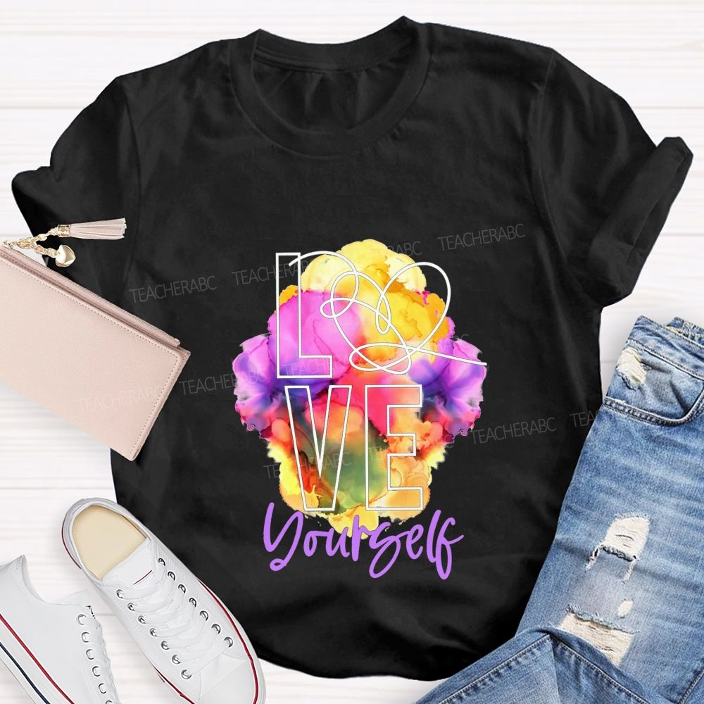 Love Yourself And Colorful Tie-Dye Prints Teacher T-shirt