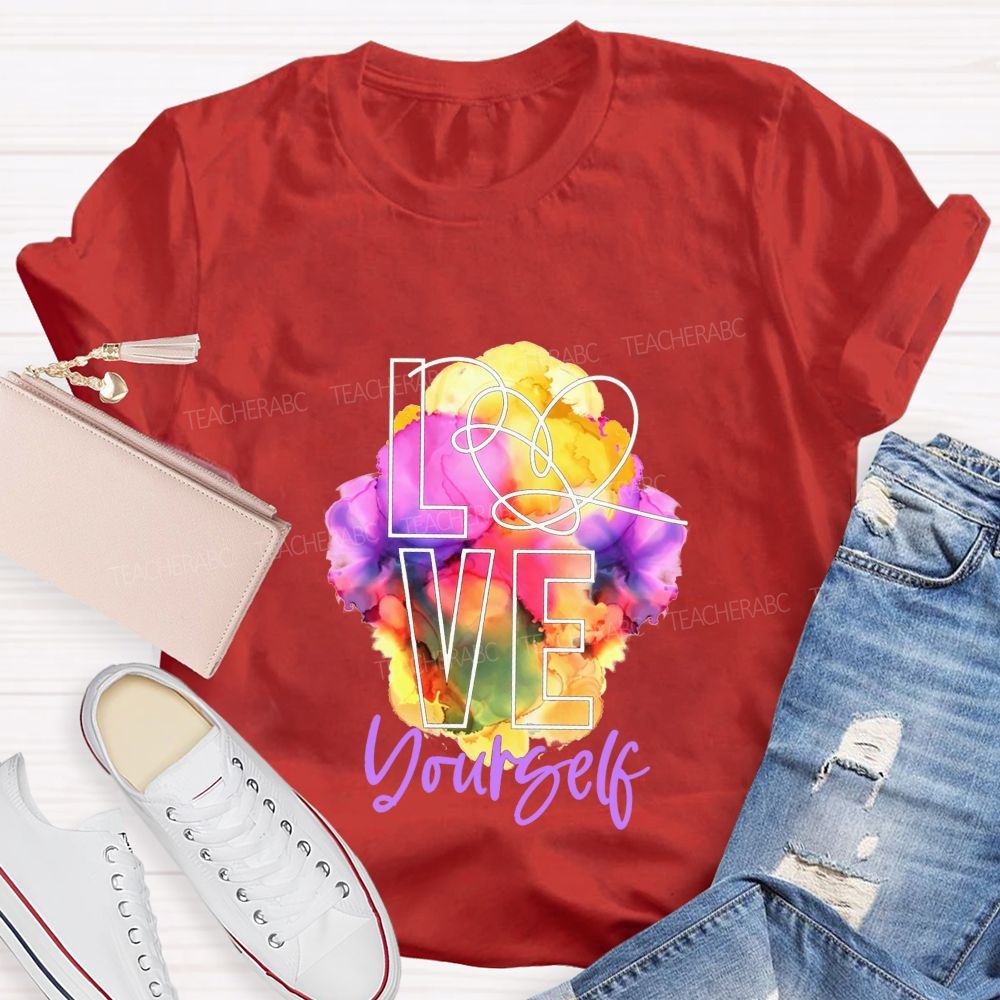 Love Yourself And Colorful Tie-Dye Prints Teacher T-shirt