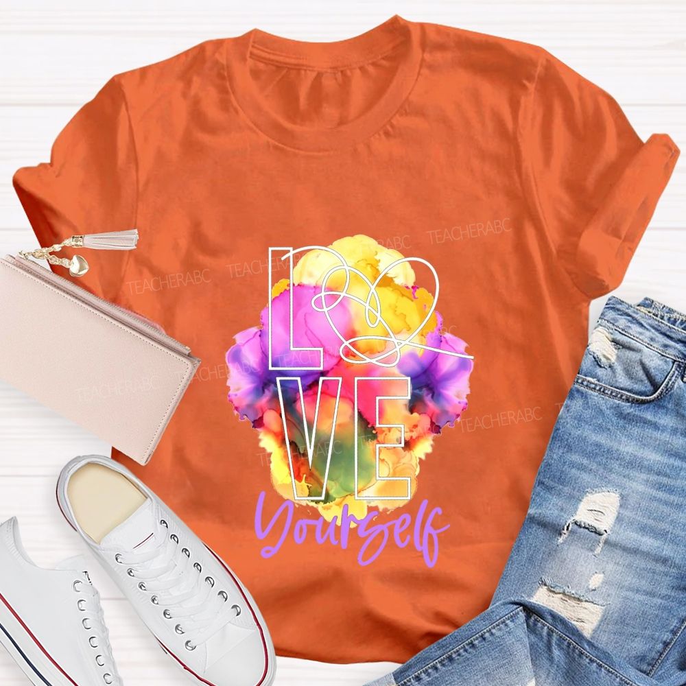 Love Yourself And Colorful Tie-Dye Prints Teacher T-shirt
