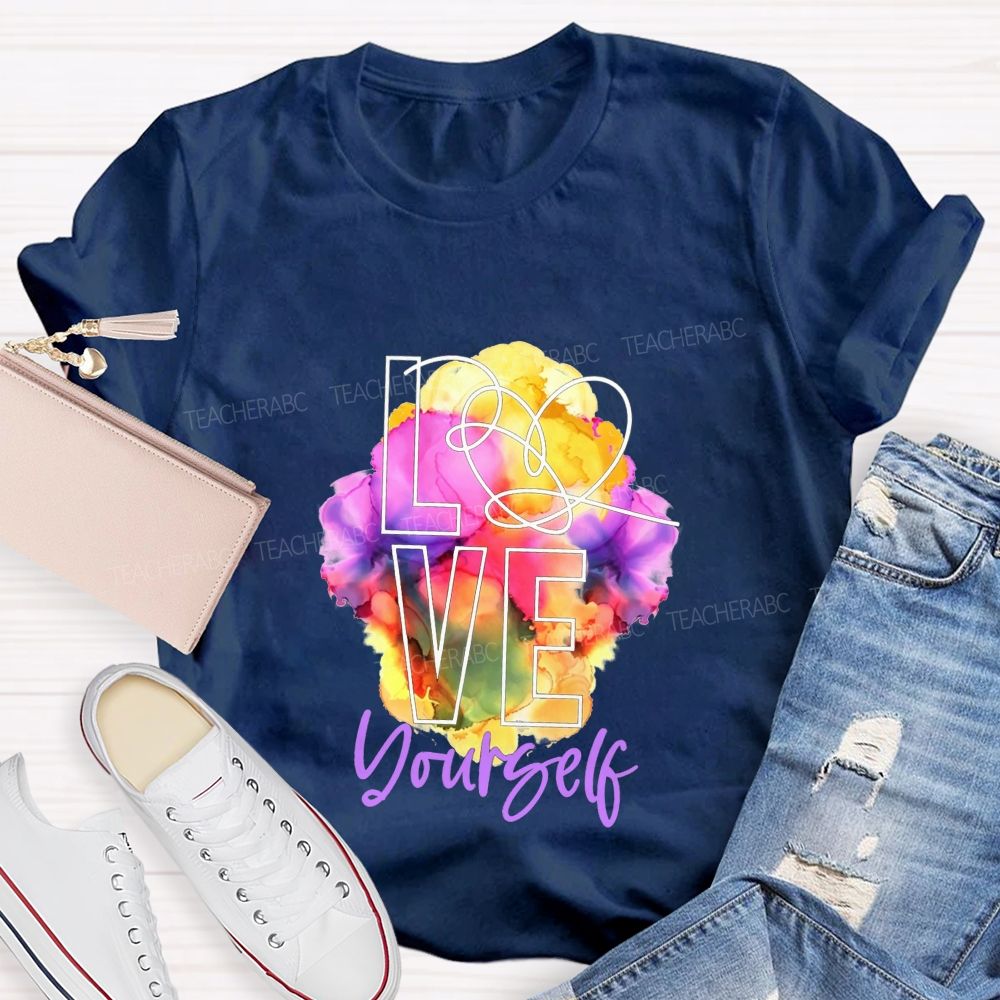 Love Yourself And Colorful Tie-Dye Prints Teacher T-shirt