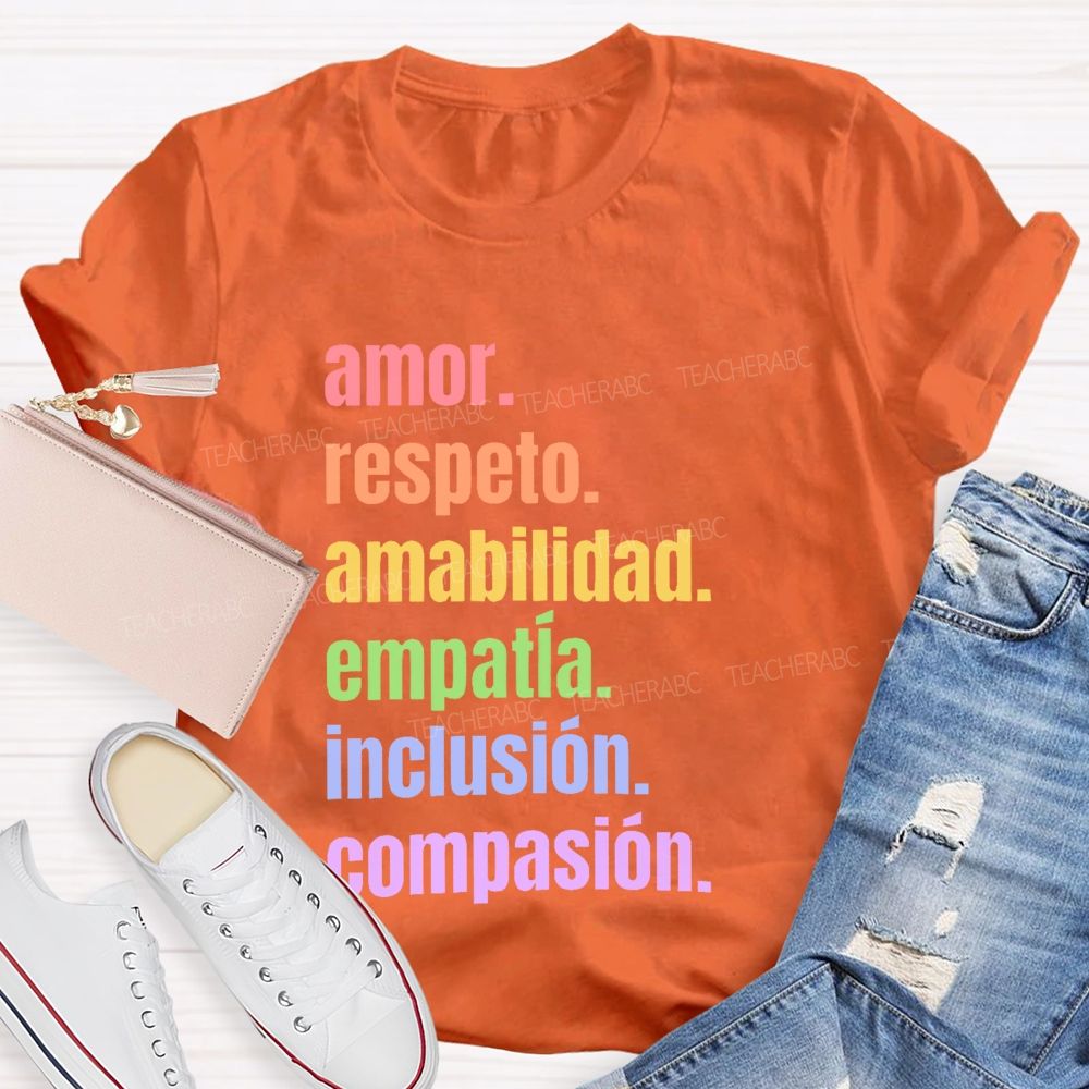 Amor Respeto Amabilidad Empatía Inclusión Compasión Teacher T-shirt