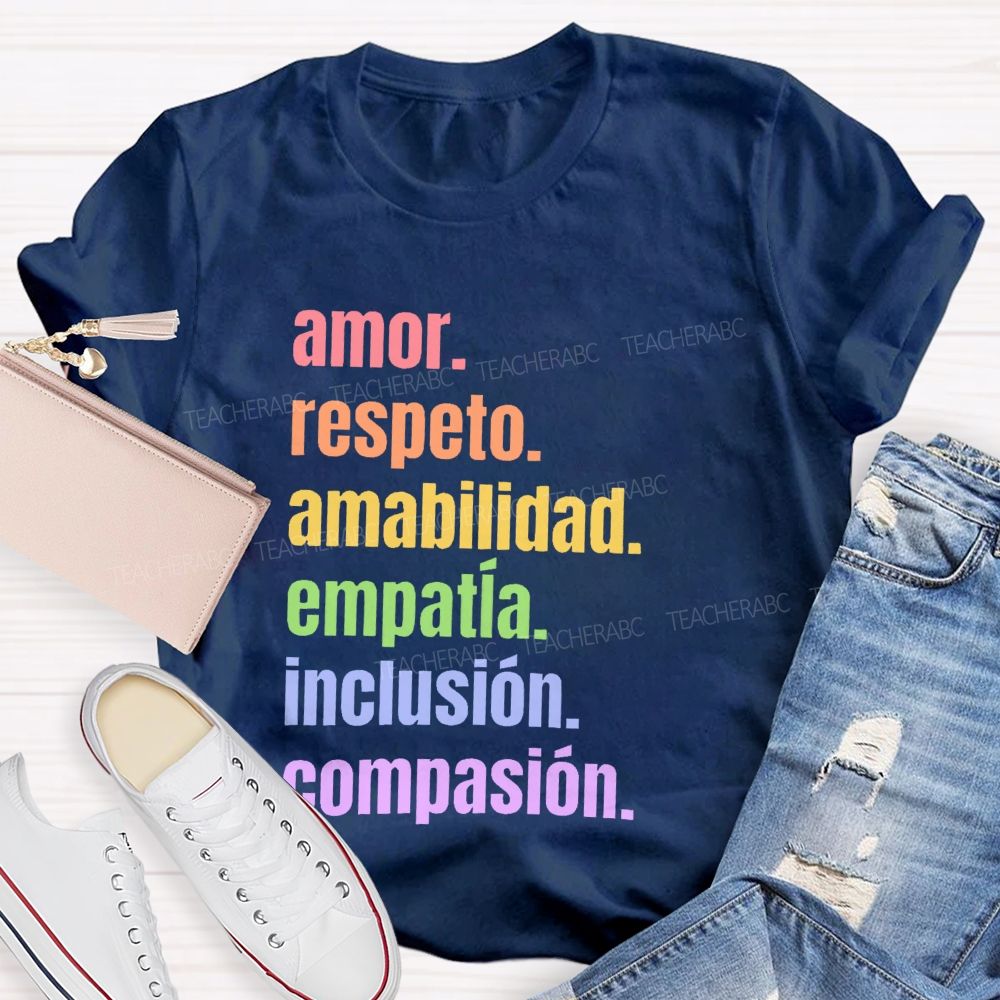 Amor Respeto Amabilidad Empatía Inclusión Compasión Teacher T-shirt
