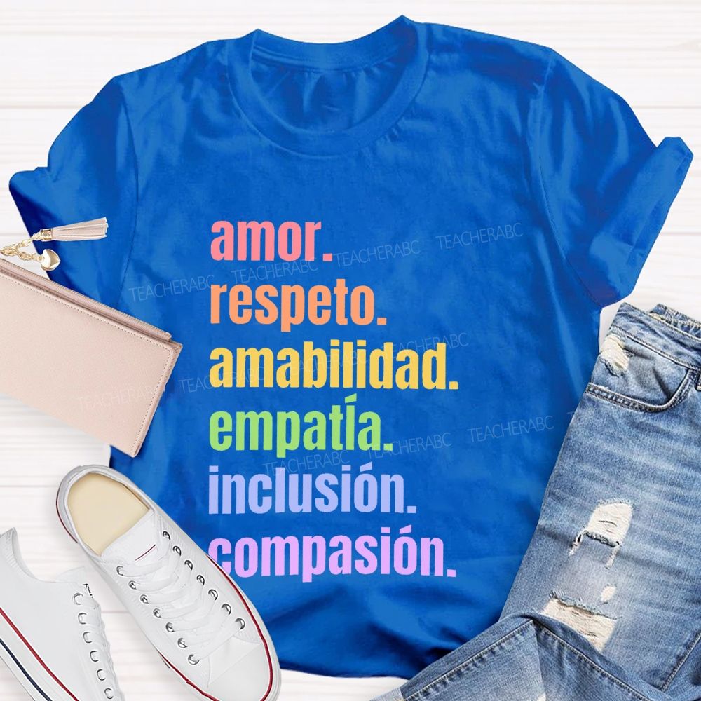 Amor Respeto Amabilidad Empatía Inclusión Compasión Teacher T-shirt