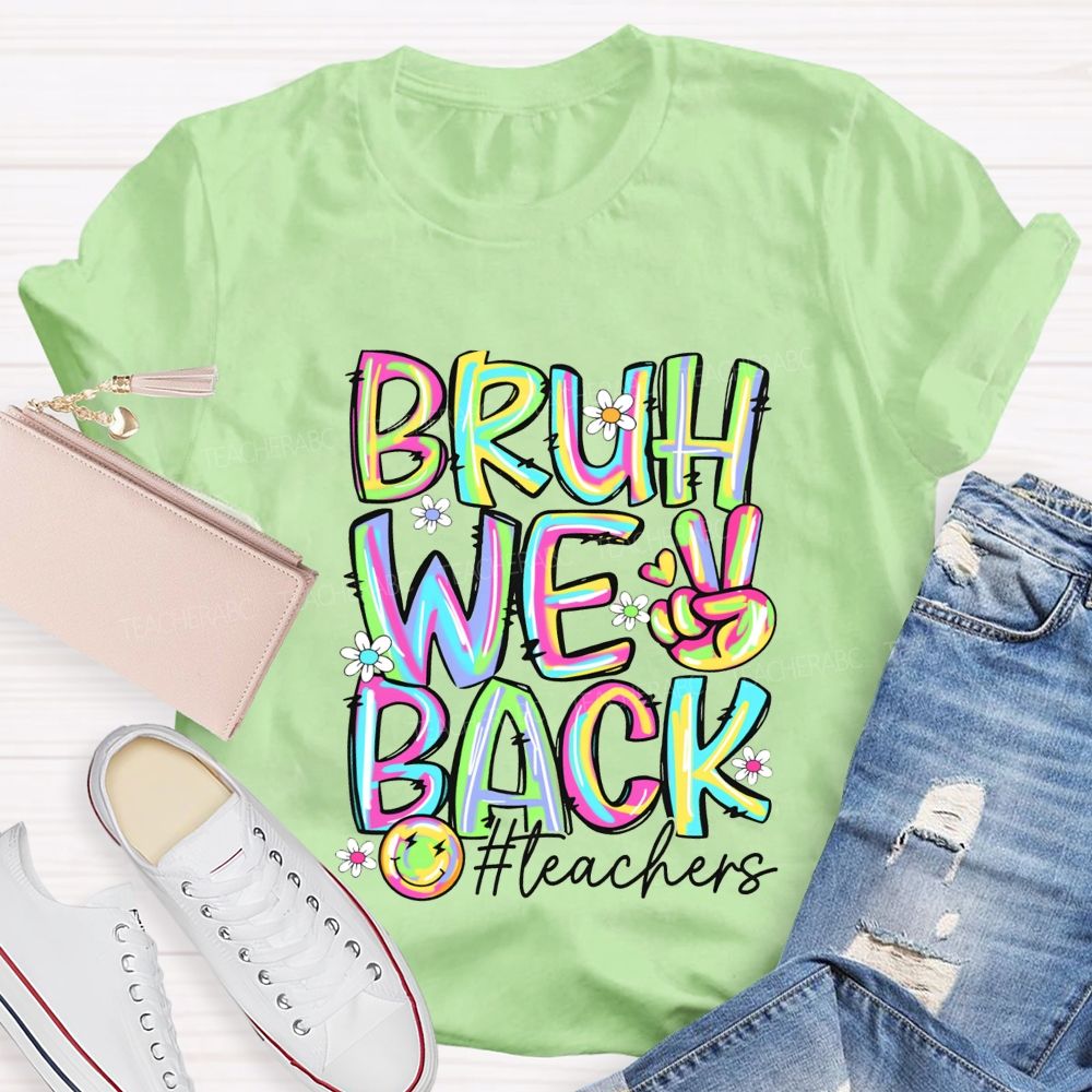Bruh We Back Teachers Tie-Dye Font Teacher T-shirt