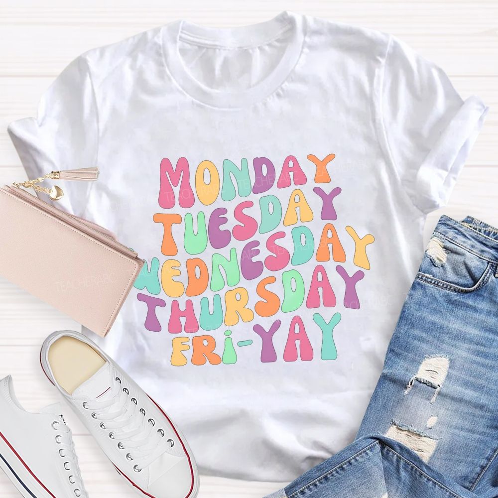 Monday Tuesday Wednesday Thursday Friday Teacher T-shirt