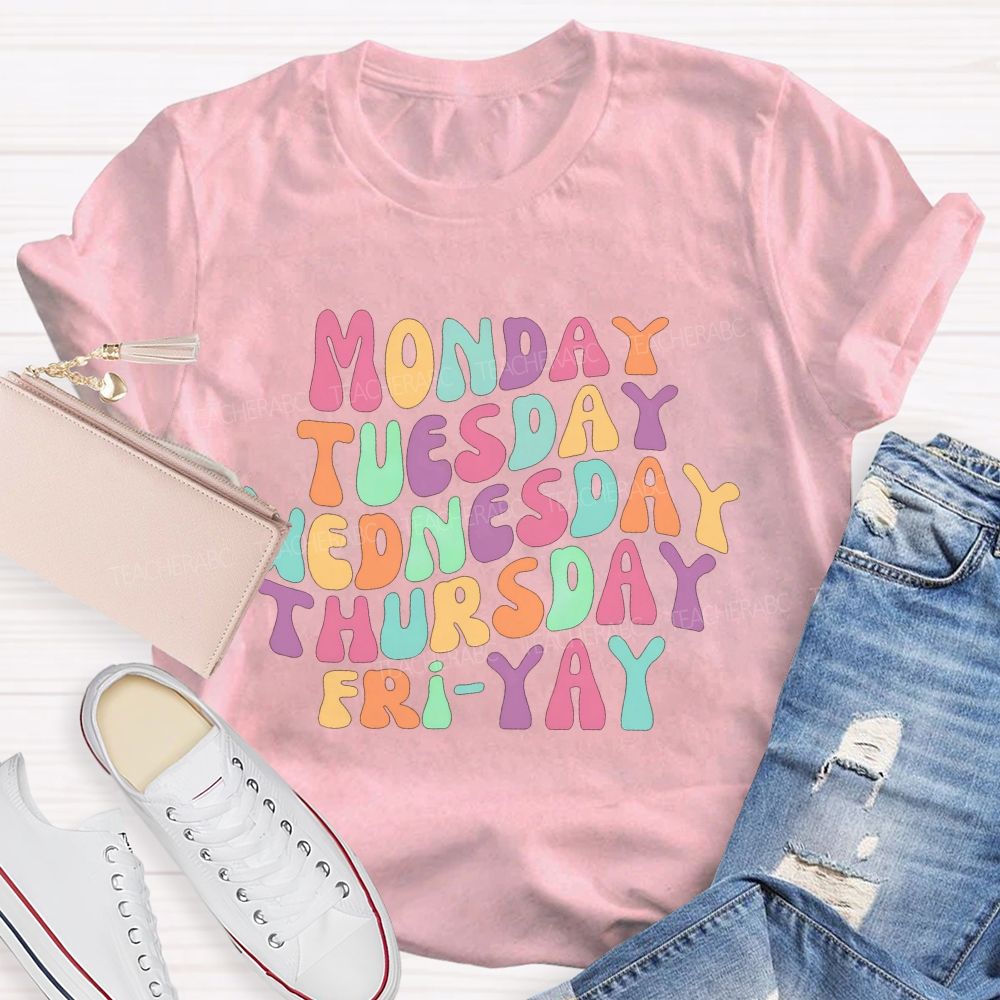 Monday Tuesday Wednesday Thursday Friday Teacher T-shirt