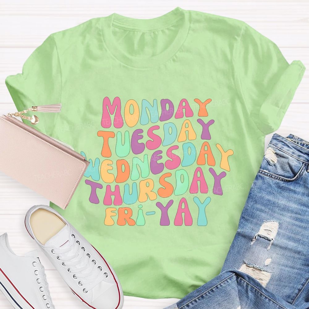 Monday Tuesday Wednesday Thursday Friday Teacher T-shirt