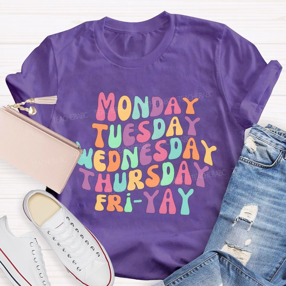 Monday Tuesday Wednesday Thursday Friday Teacher T-shirt