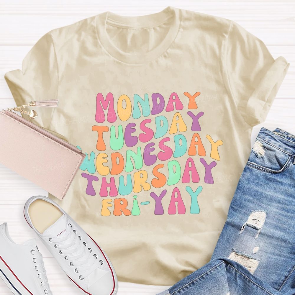 Monday Tuesday Wednesday Thursday Friday Teacher T-shirt