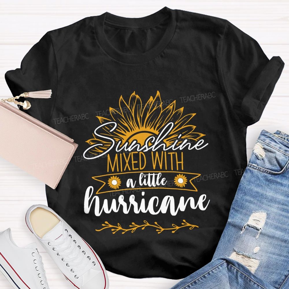 Sunshine Mixed With A Little Hurricane Teacher T-shirt