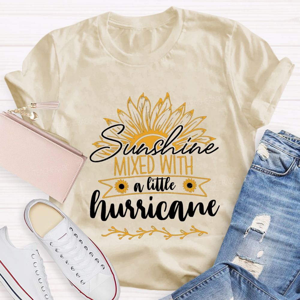 Sunshine Mixed With A Little Hurricane Teacher T-shirt