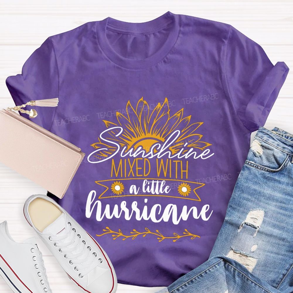 Sunshine Mixed With A Little Hurricane Teacher T-shirt