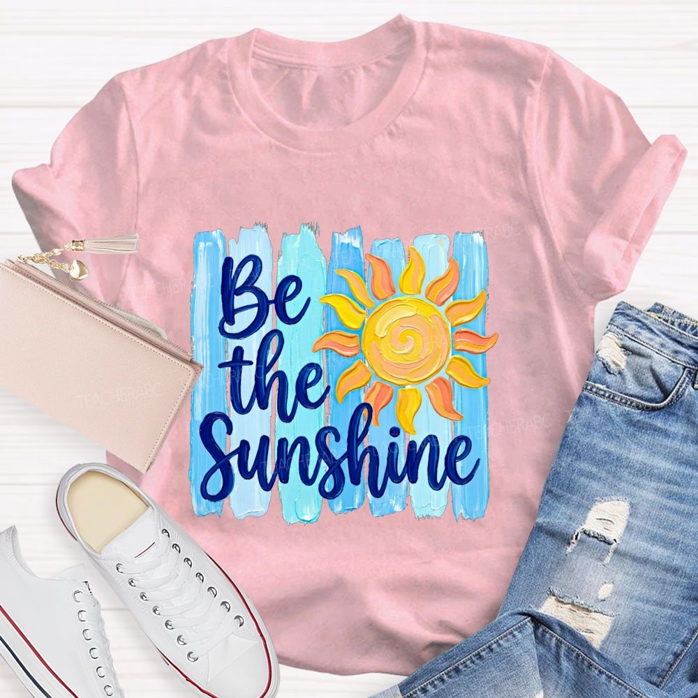 Be The Sunshine And Beach Summer Break Teacher T-shirt