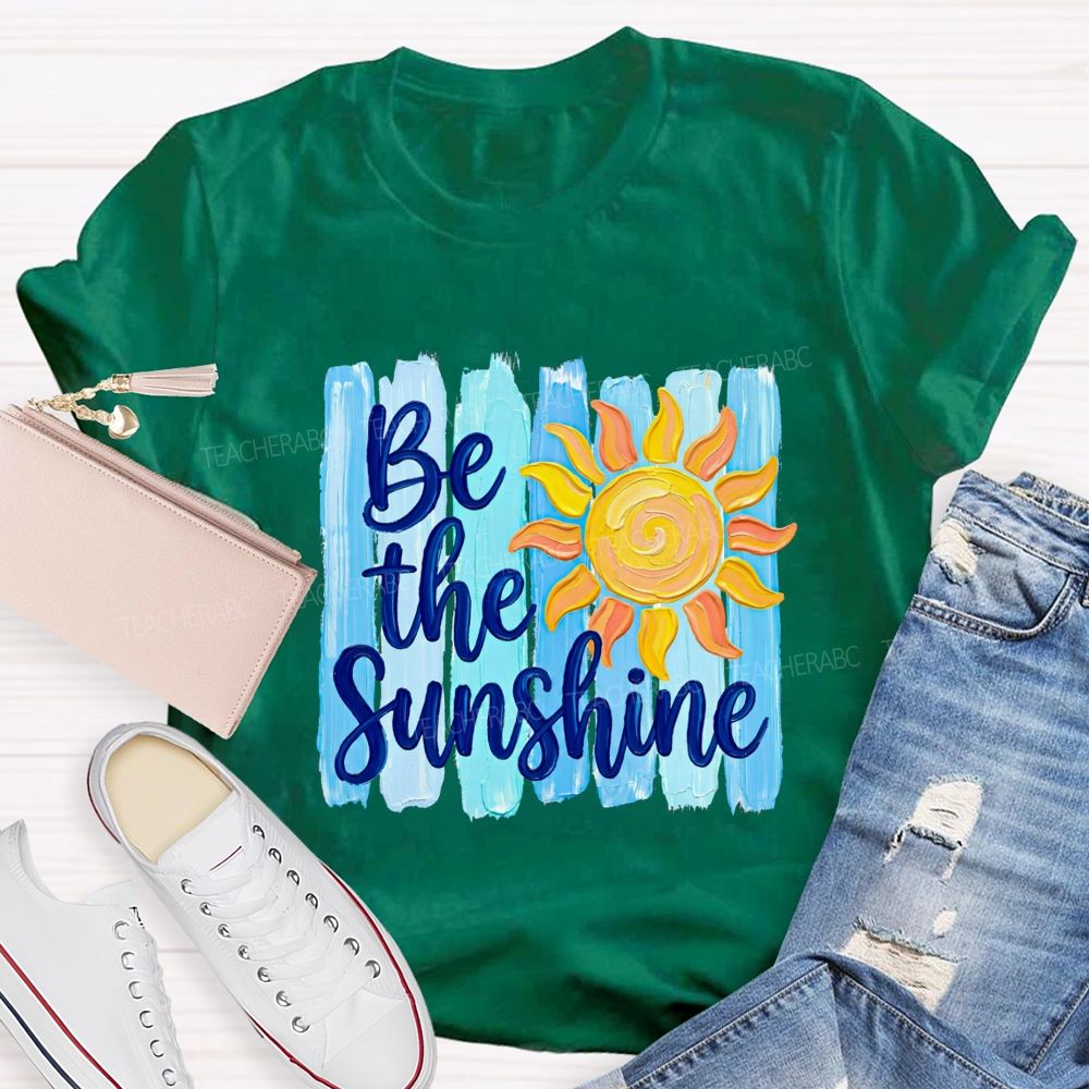 Be The Sunshine And Beach Summer Break Teacher T-shirt