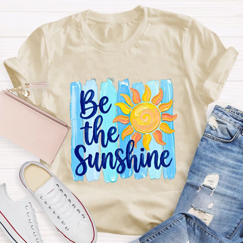 Be The Sunshine And Beach Summer Break Teacher T-shirt