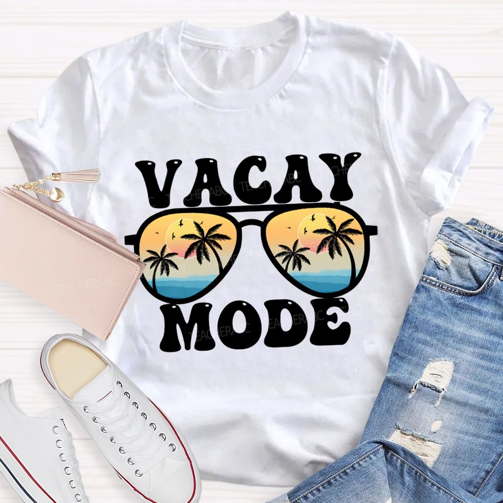 Vacay Mode Teacher T-Shirt
