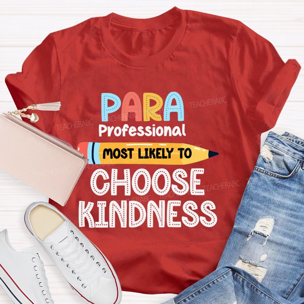 Para Most Likely To Choose Kindness Teacher T-Shirt