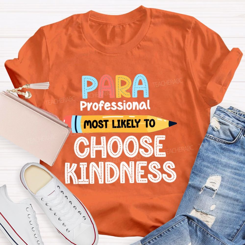 Para Most Likely To Choose Kindness Teacher T-Shirt