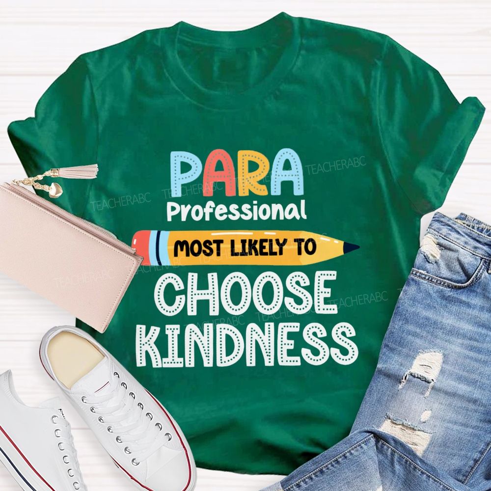 Para Most Likely To Choose Kindness Teacher T-Shirt