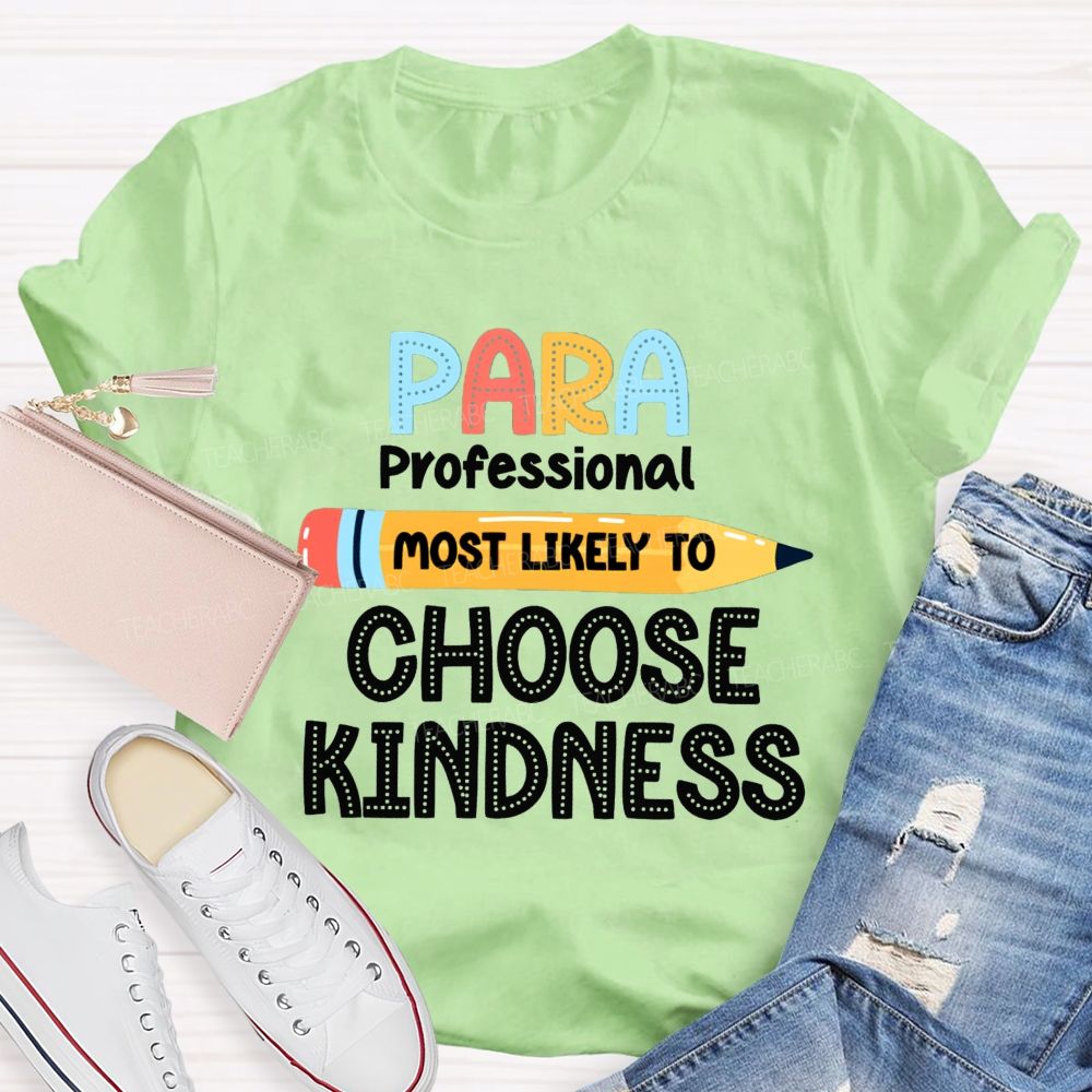 Para Most Likely To Choose Kindness Teacher T-Shirt