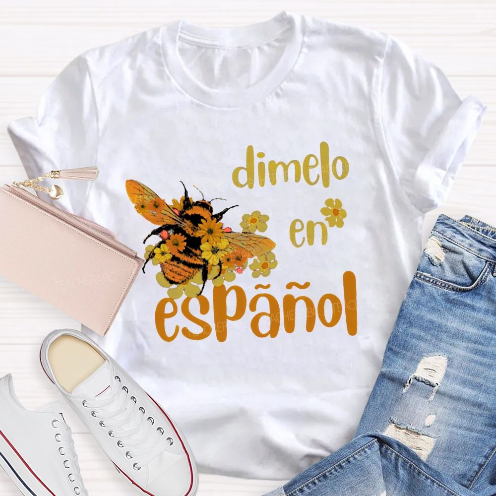 DíMelo En EspañOl Bee Teacher T-shirt