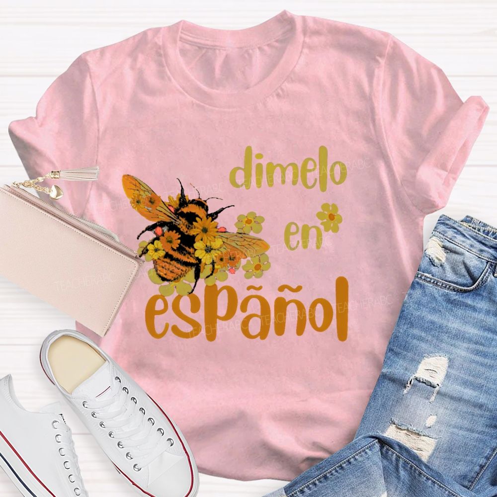 DíMelo En EspañOl Bee Teacher T-shirt