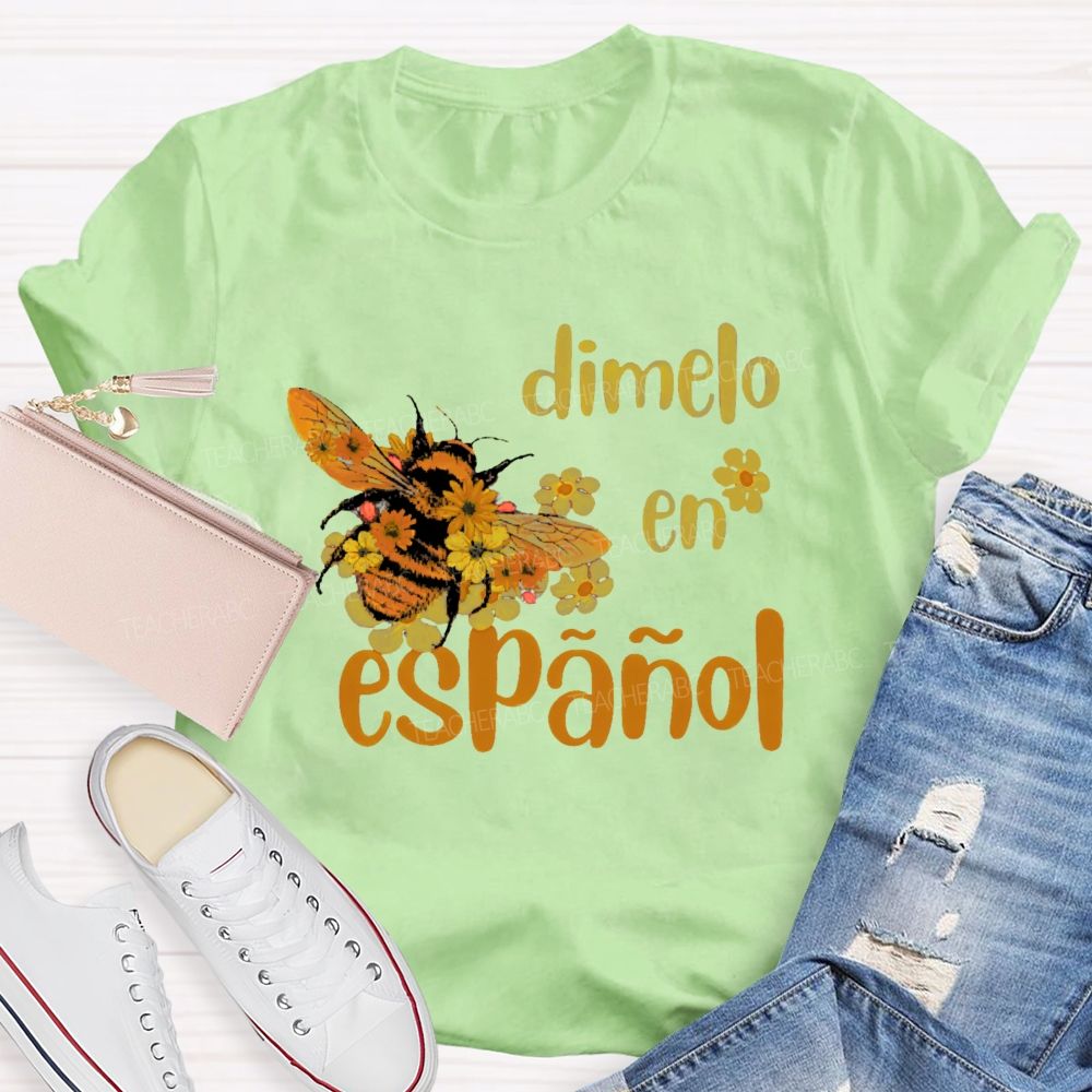 DíMelo En EspañOl Bee Teacher T-shirt
